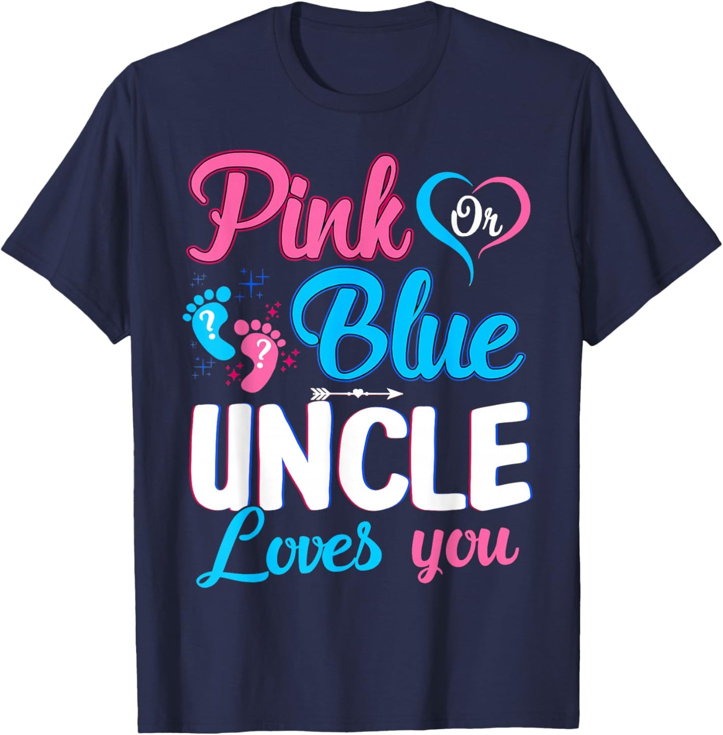 Pink Or Blue Uncle Loves You Gender Reveal Baby Shower T-Shirt - T-Shirt | Navy
