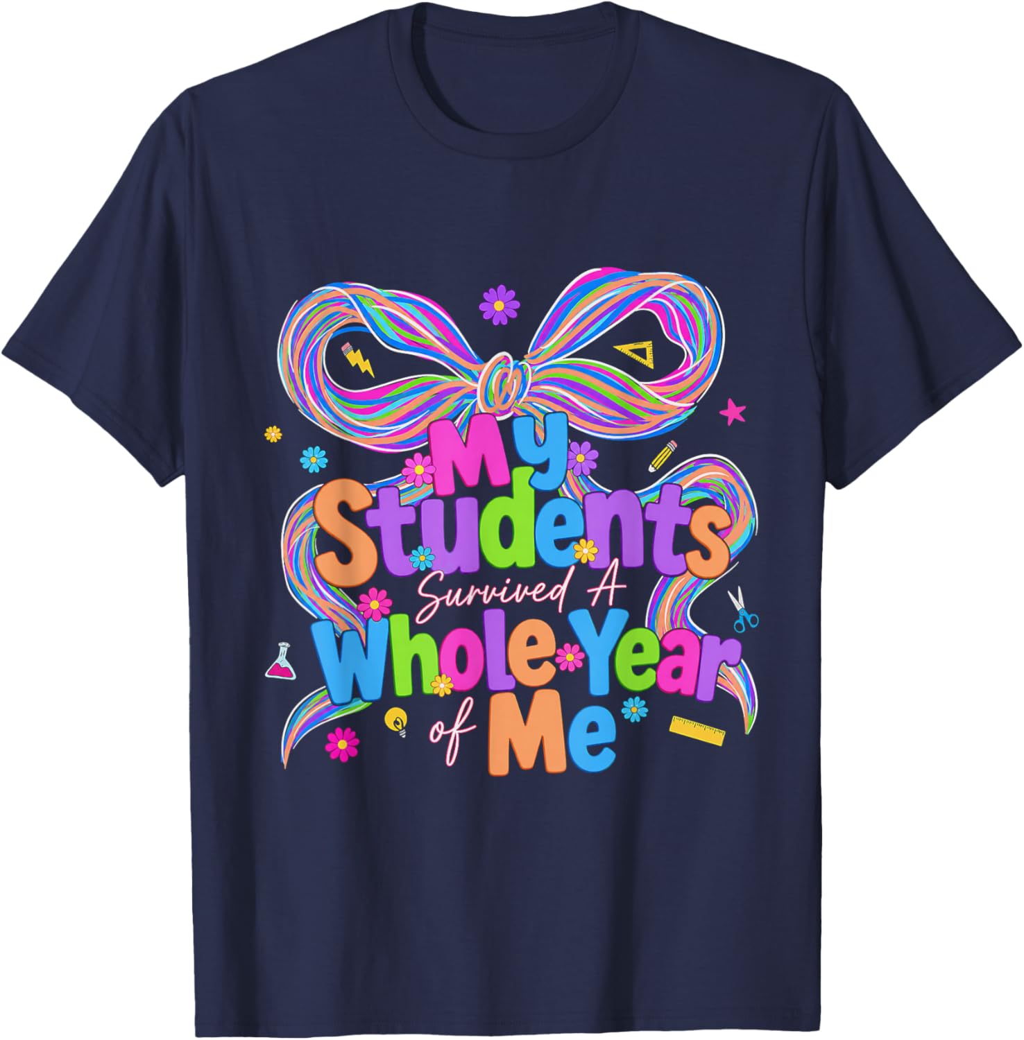 My Students Survived A Whole Year of Me Teacher End of Year T-Shirt - T-Shirt | Navy
