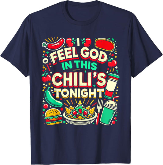 I Feel God In This Chili s Tonight. T-Shirt - T-Shirt | Navy