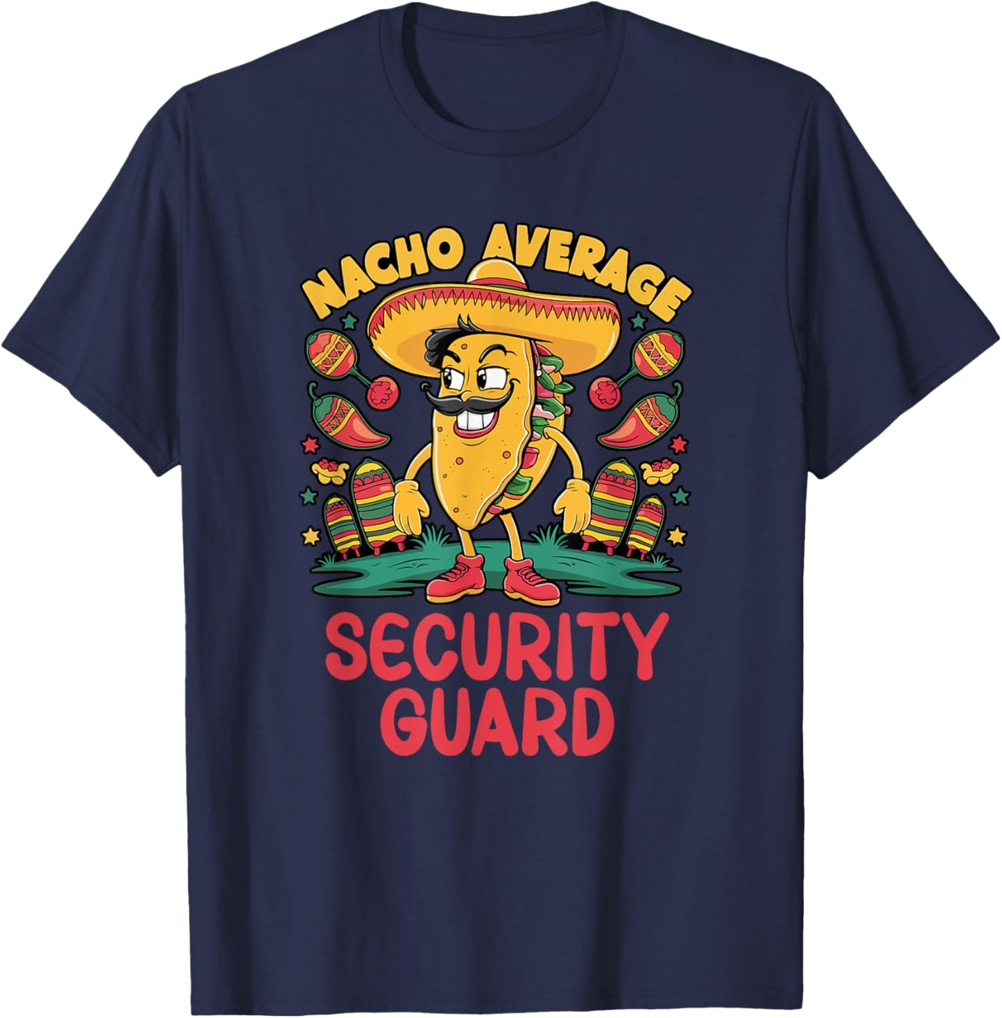 Nacho Average Security Guard Cinco De Mayo Mexican Funny T-Shirt - T-Shirt | Navy