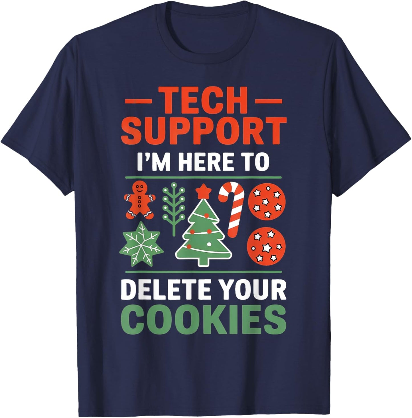 Christmas Tech Support I'm Here To Delete Cookies Men Women T-Shirt - T-Shirt | Navy