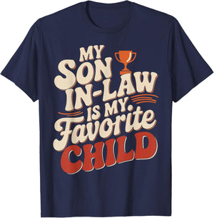 My Son In Law Is My Favorite Child Design T-Shirt - T-Shirt | Navy