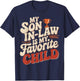 My Son In Law Is My Favorite Child Design T-Shirt - T-Shirt | Navy
