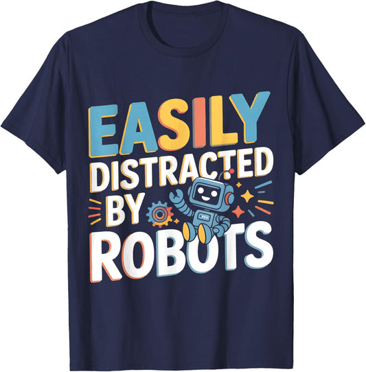Easily Distracted By Robots Shirts Dad Mom Youth Robotics T-Shirt - T-Shirt | Navy