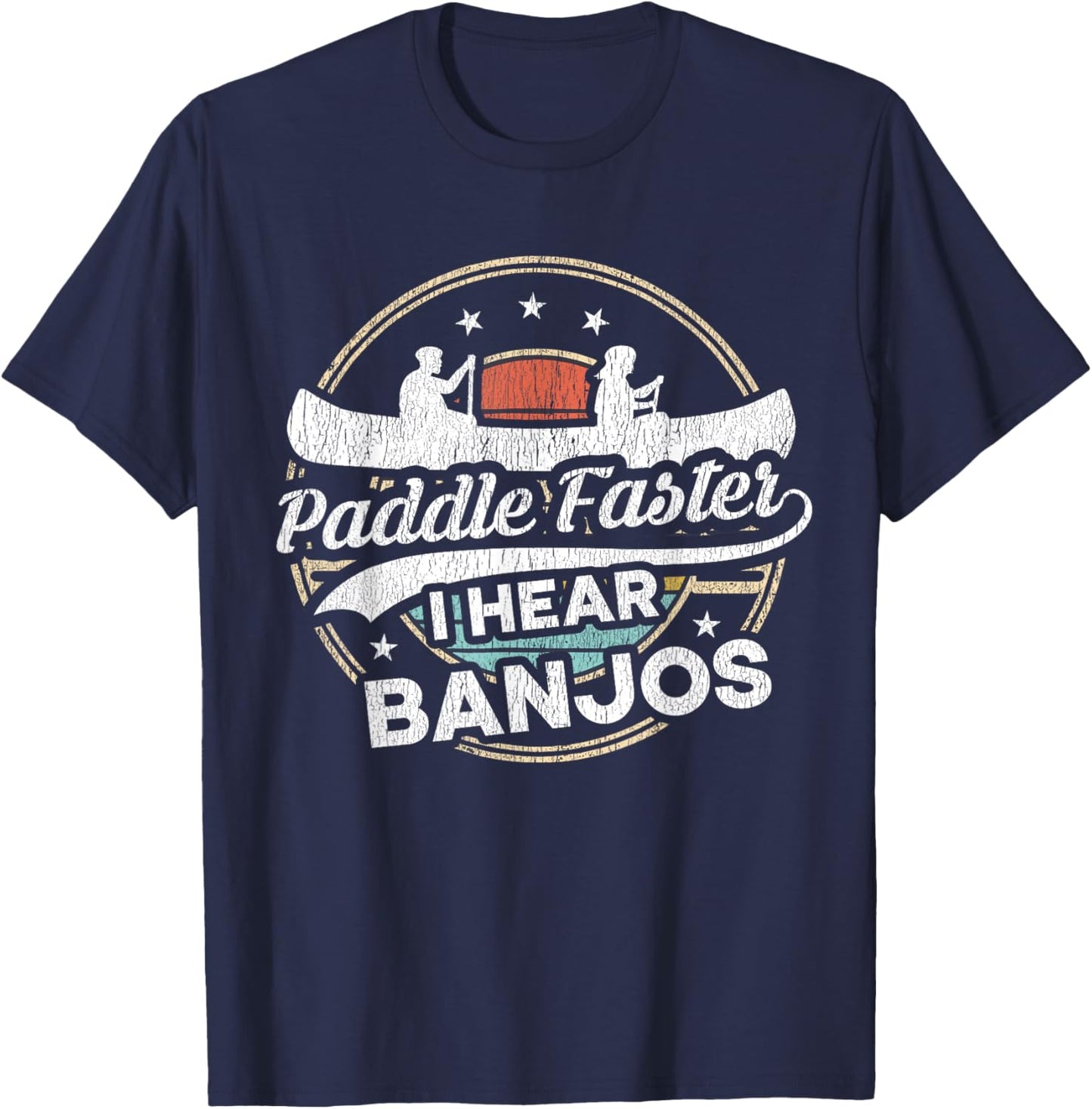 Funny Kayak Canoe Outdoor Paddle Faster I Hear Banjos T-Shirt - T-Shirt | Navy