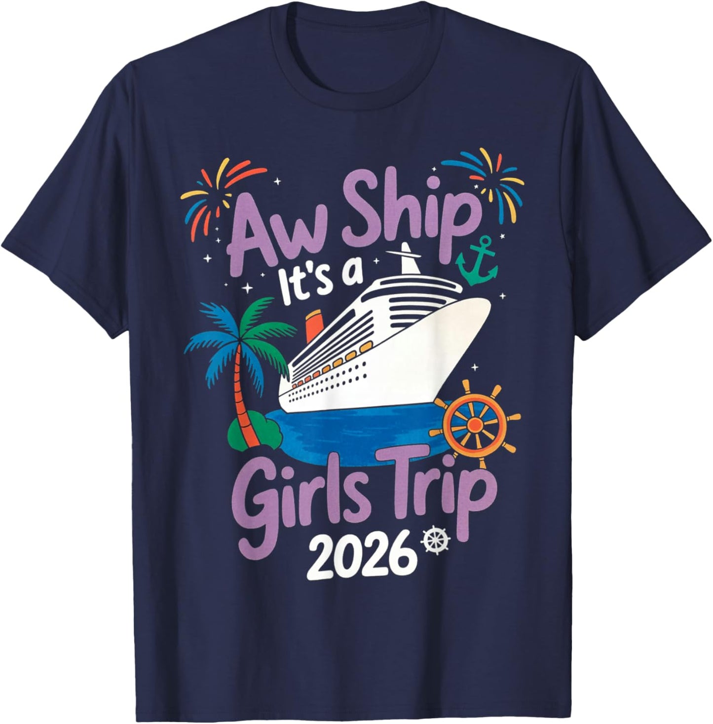 Aw Ship It's A Girls Trip 2026 Cruise Vacation Trip T-Shirt - T-Shirt | Navy