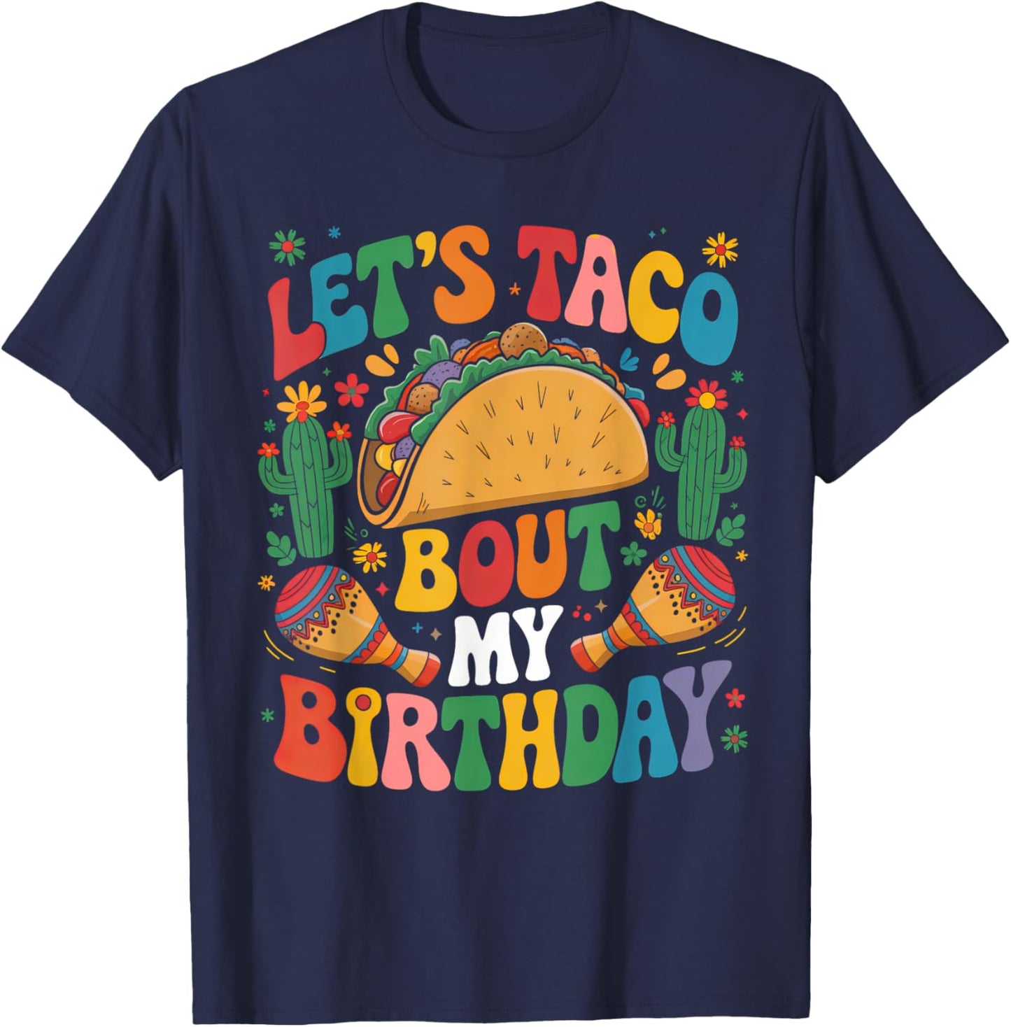 Cinco de Mayo Let's Taco Bout My Birthday Mexican Party T-Shirt - T-Shirt | Navy