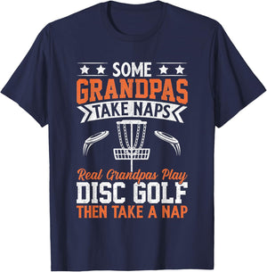 Some Grandpas Take Naps Real Grandpas Play Disc Golf T-Shirt - T-Shirt | Navy