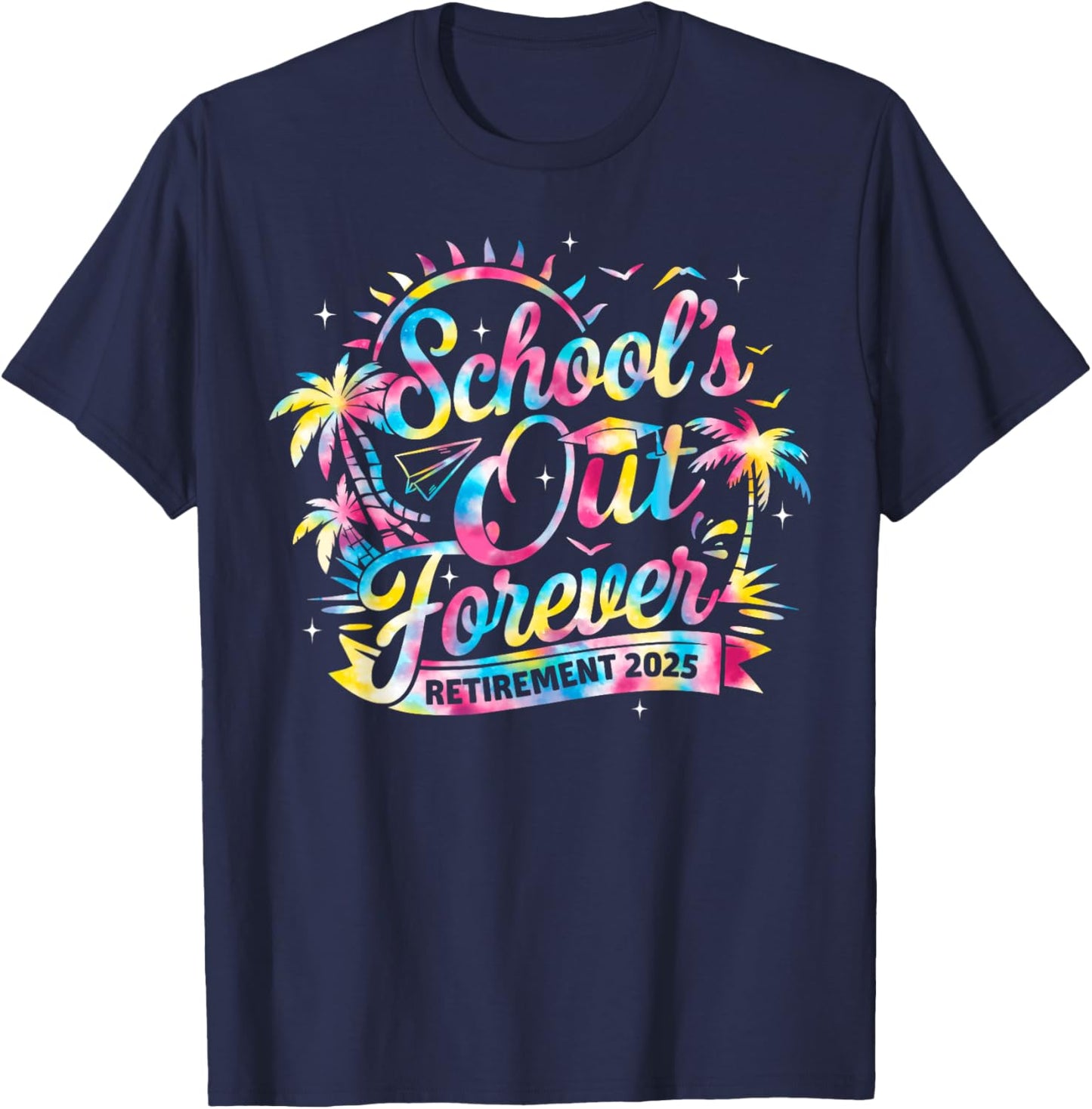 Retired Teacher School's Out Forever Retirement 2025 Tie Dye T-Shirt - T-Shirt | Navy