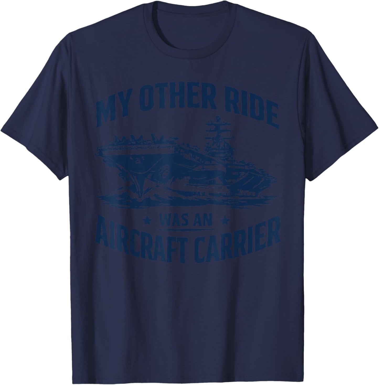 Navy Humor Shirt Funny My Other Ride was an Aircraft Carrier T-Shirt - T-Shirt | Navy
