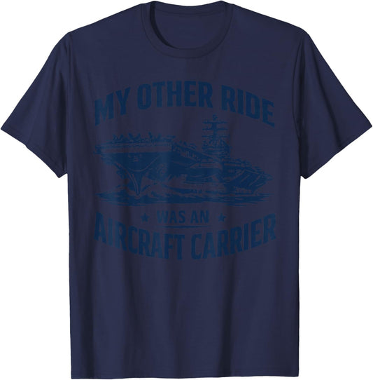 Navy Humor Shirt Funny My Other Ride was an Aircraft Carrier T-Shirt - T-Shirt | Navy