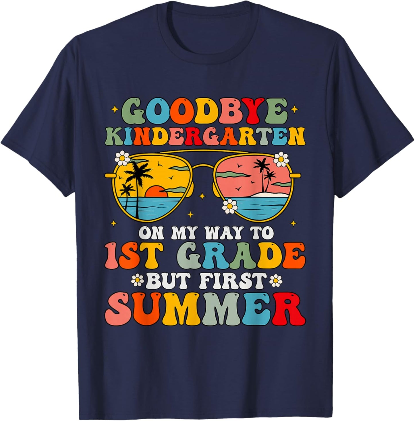 Goodbye Kindergarten Graduation To 1st Grade Hello Summer T-Shirt - T-Shirt | Navy