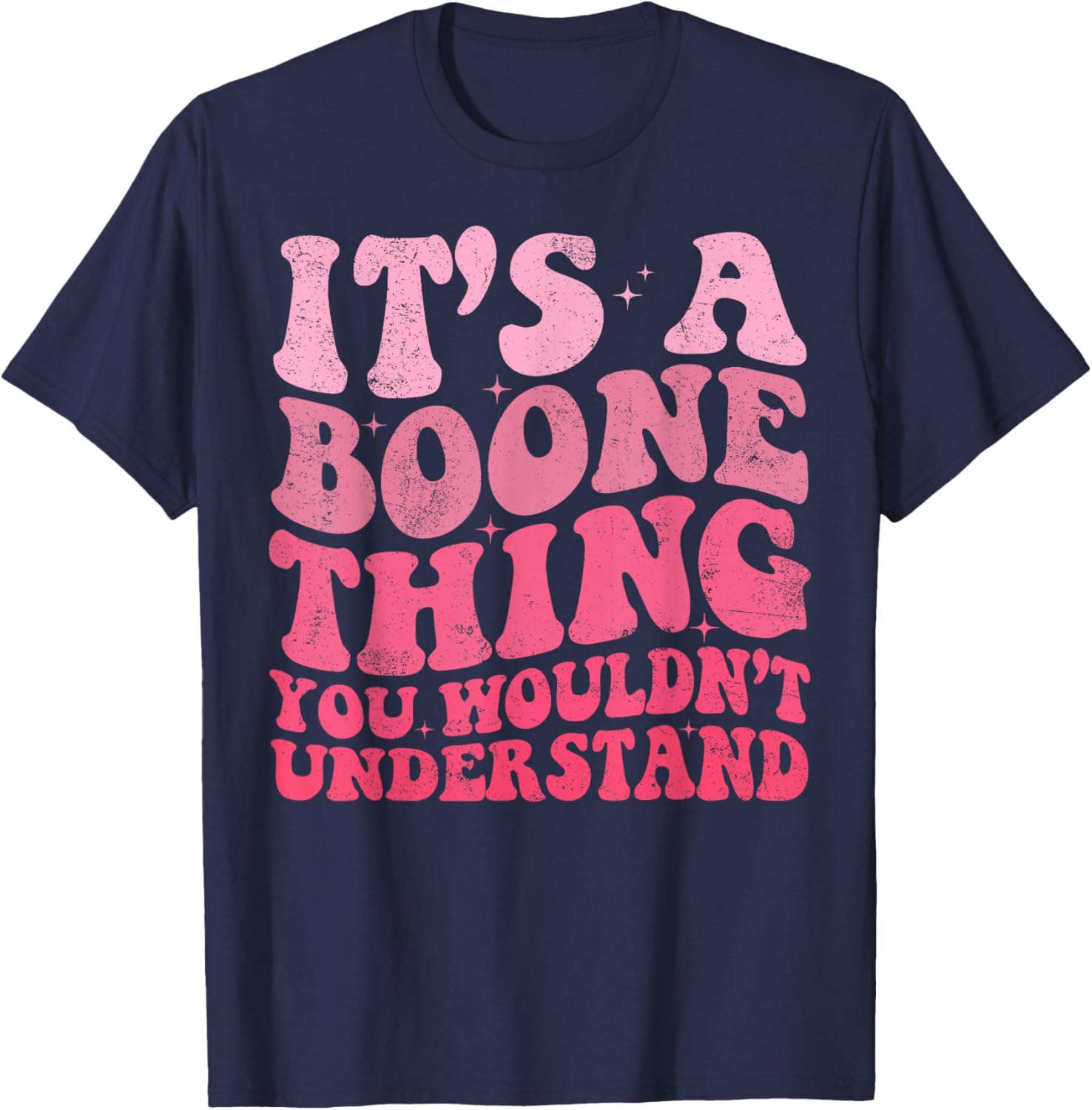 It's A Boone Thing You Wouldn't Understand Vintage Woman T-Shirt - T-Shirt | Navy