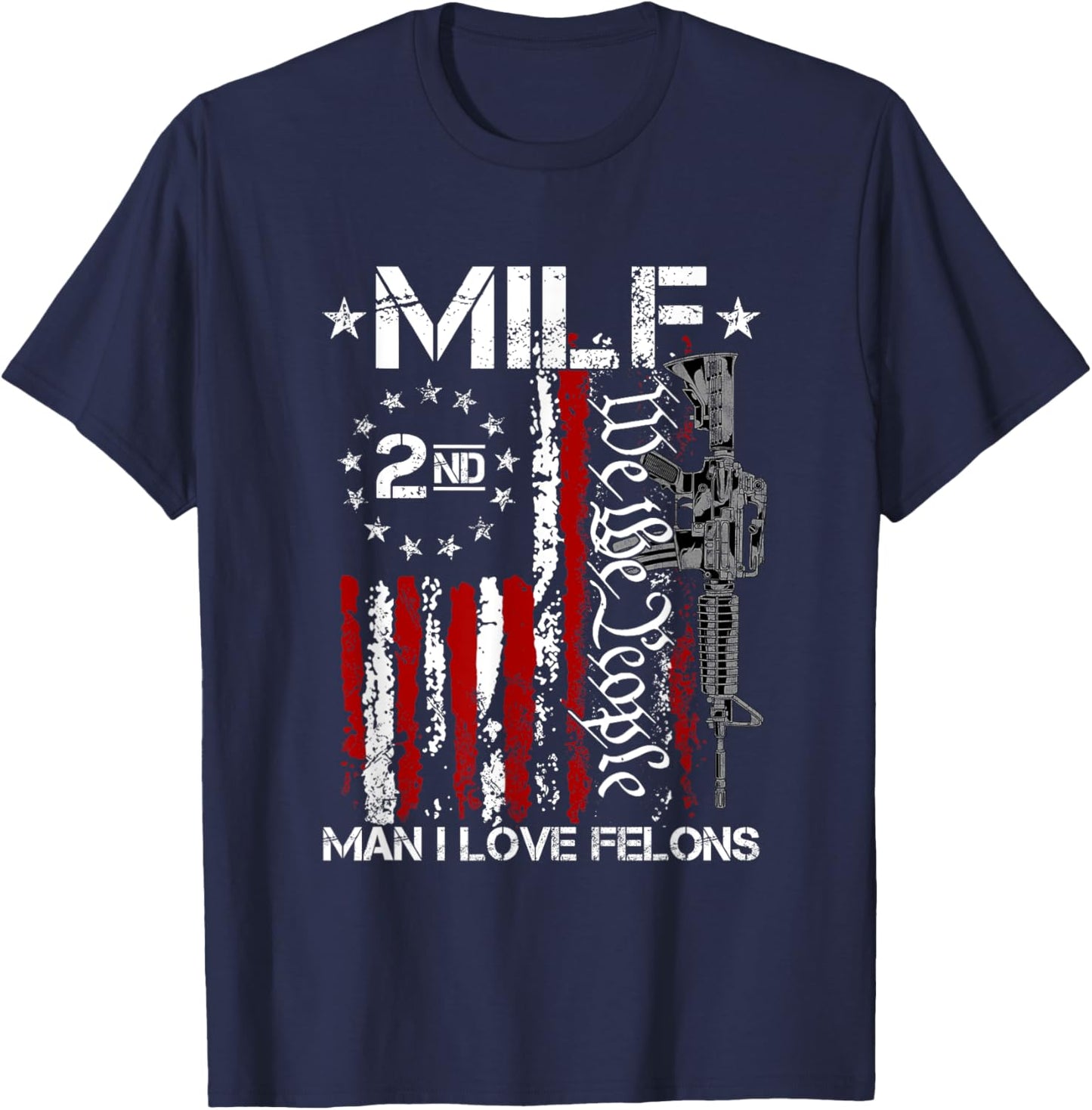 Funny M.I.L.F Man I Love Felons Gun American Flag T-Shirt - T-Shirt | Navy