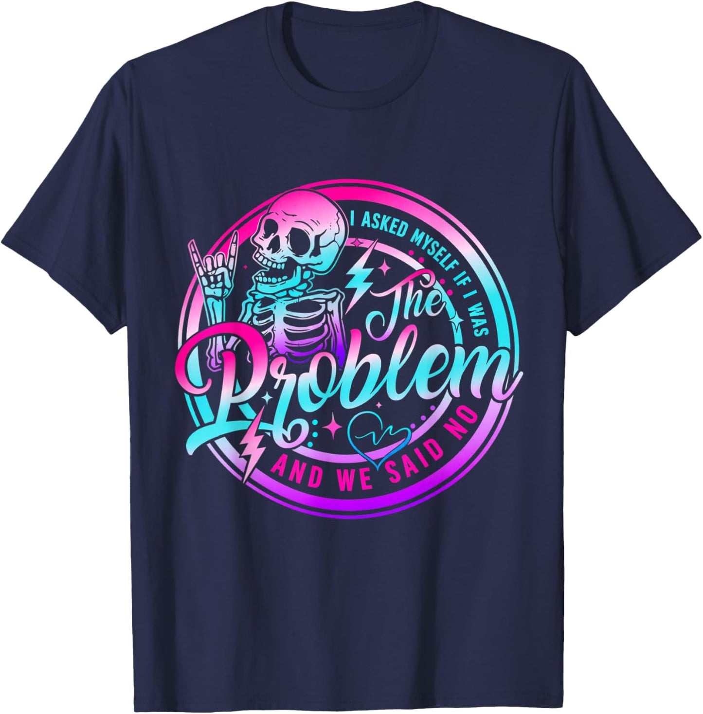 I Asked Myself if i was the Problem and we Said no T-Shirt - T-Shirt | Navy