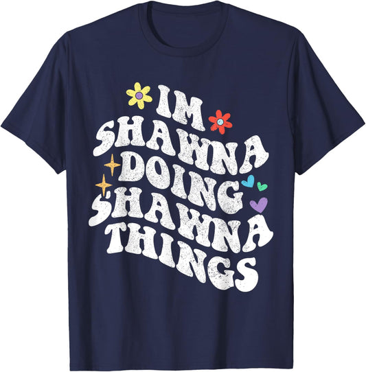Retro Groovy Im Shawna Doing Shawna Things Funny Mother's T-Shirt - T-Shirt | Navy