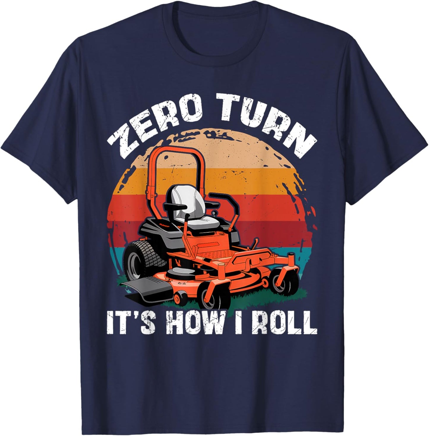 Zero Turn It's How I Roll Landscaping Funny Lawn Mower T-Shirt - T-Shirt | Navy