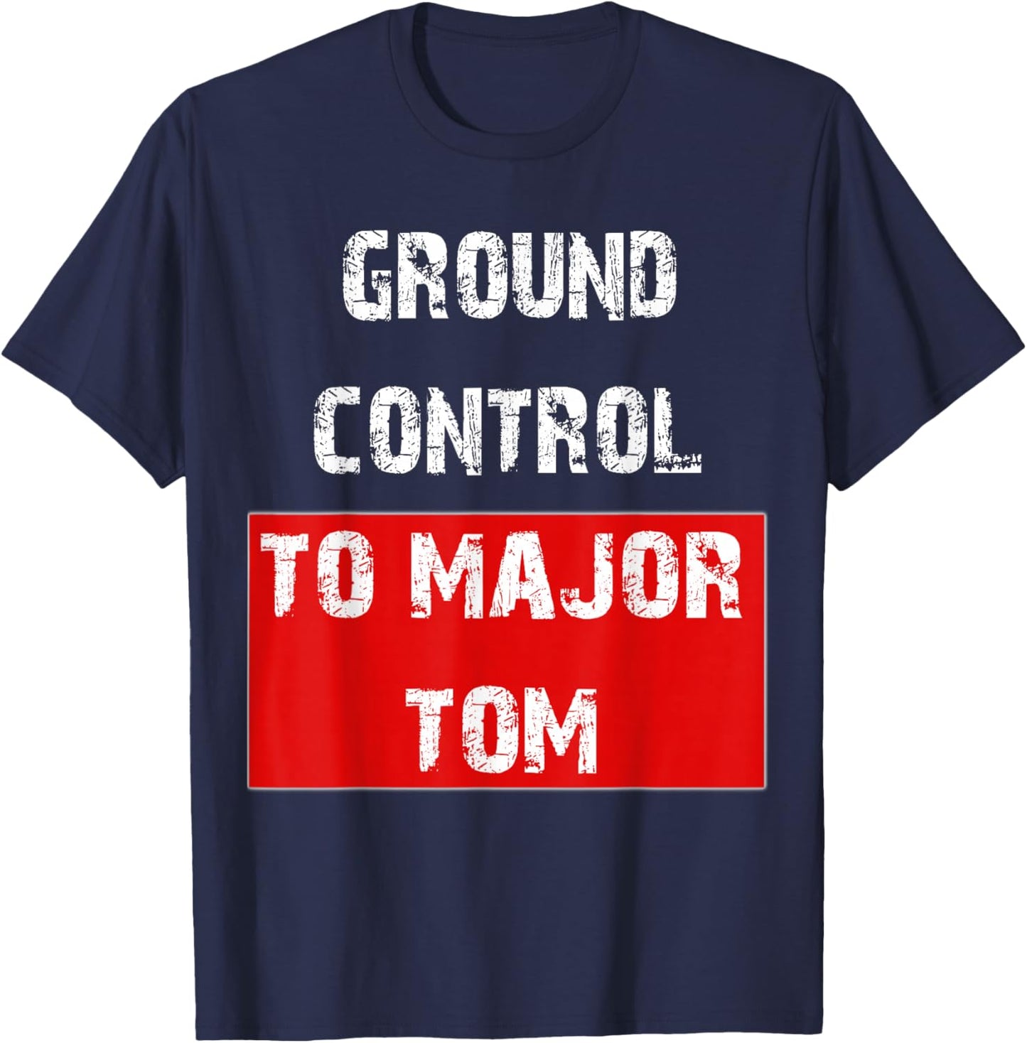 Ground Control to Major Tom T-Shirt - T-Shirt | Navy