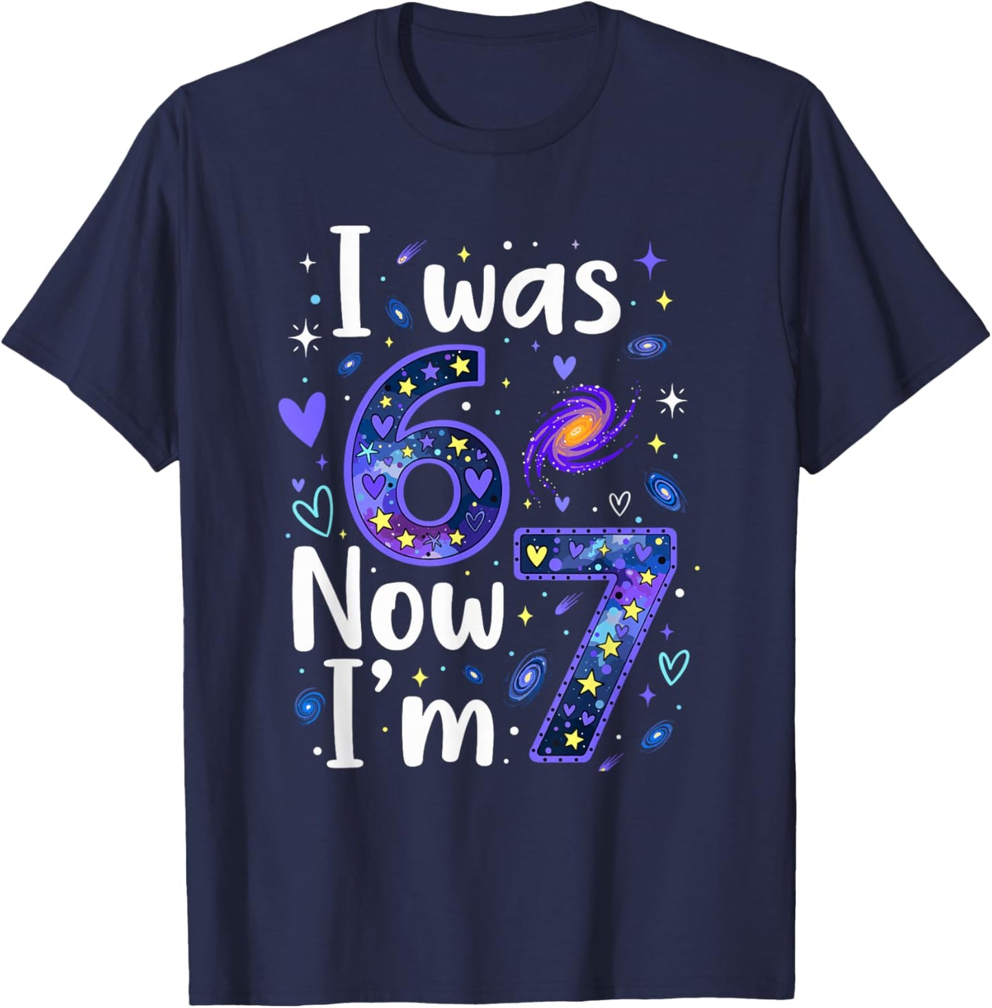 7 Years Old Birthday I was 6 Now I'm 7 6 7 Funny Kids Girls T-Shirt - T-Shirt | Navy