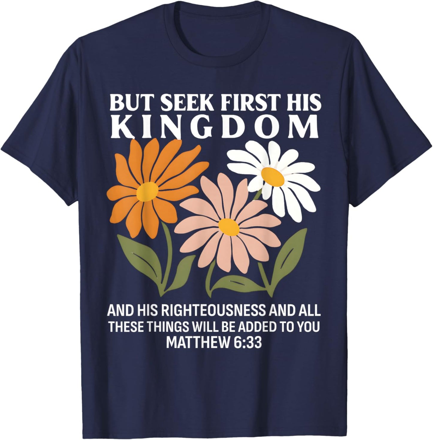 Seek First His Kingdom Matthew 633 Christian Quote T-Shirt - T-Shirt | Navy