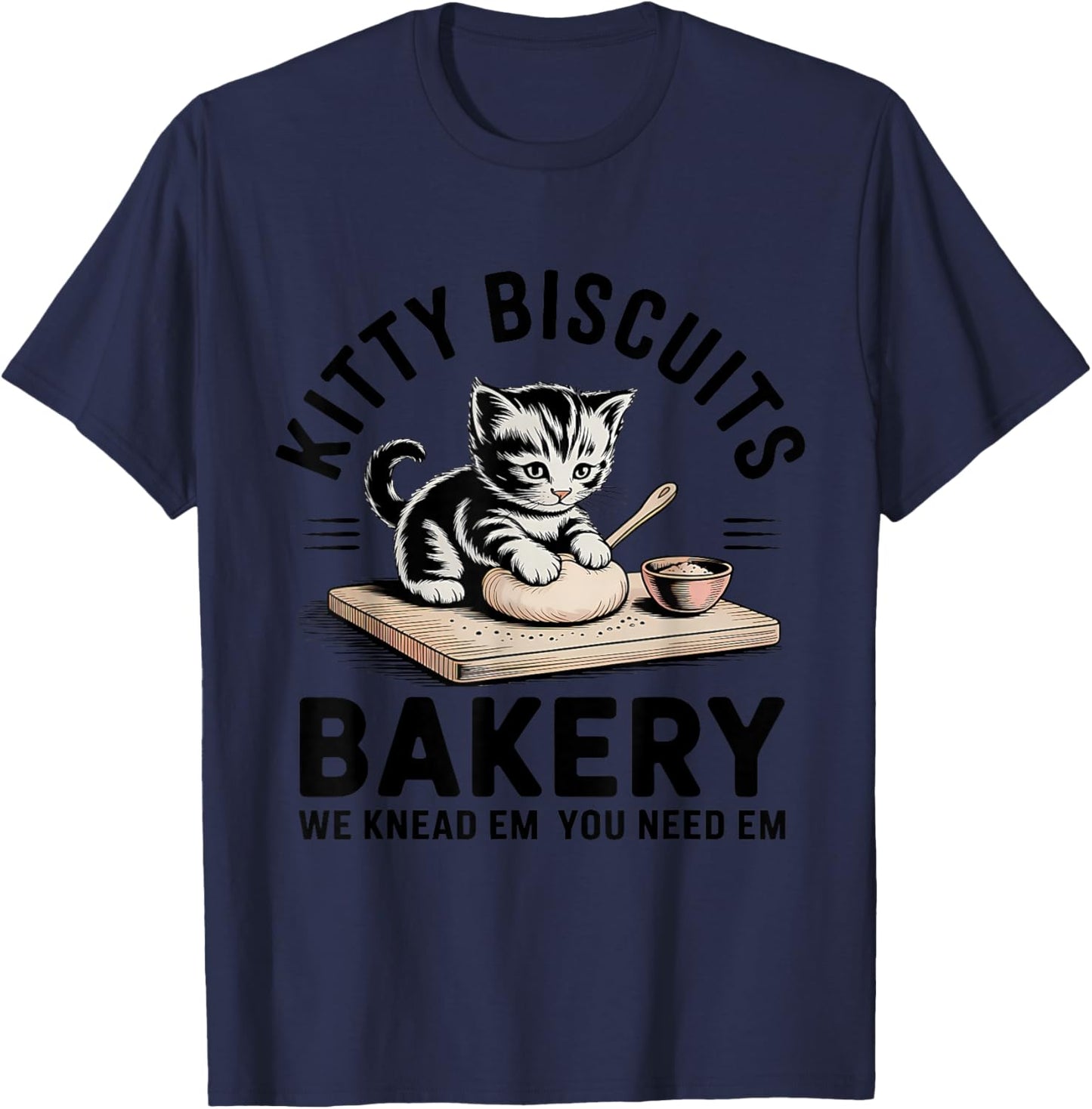 Kitty Biscuits We Knead Em You Need Em Funny Baking Kitten T-Shirt - T-Shirt | Navy