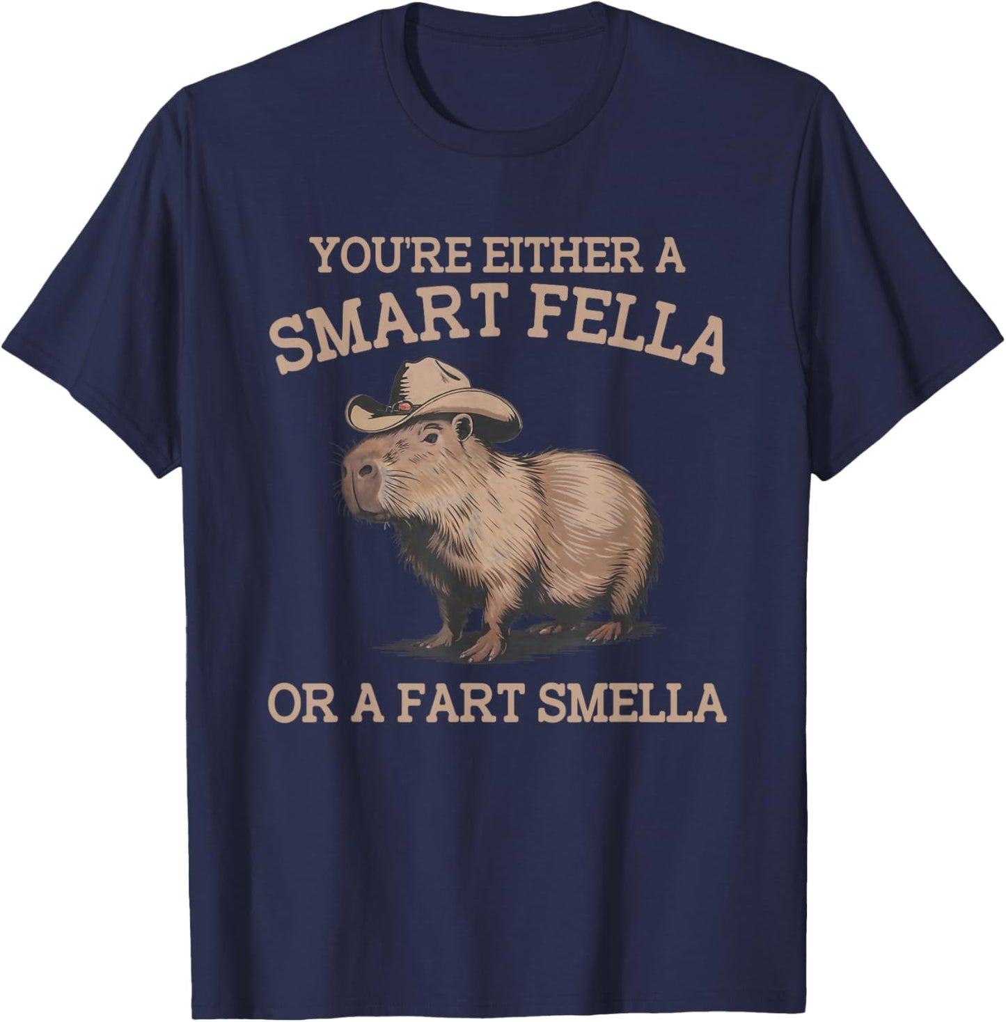 Funny Capybara You're Either A Smart Fella Or A Fart Smella T-Shirt - T-Shirt | Navy