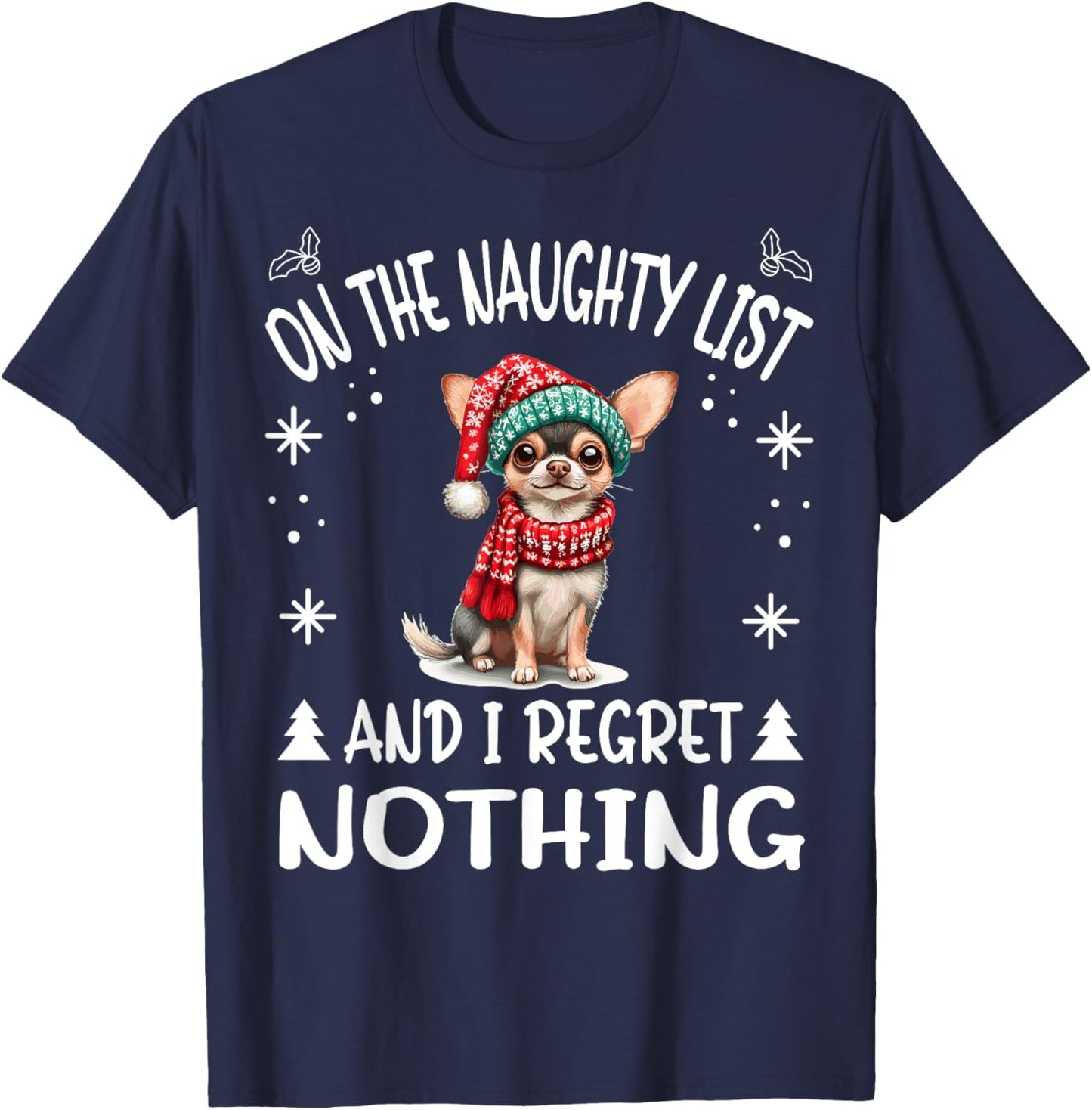 Cute Chihuahua Chiwawa dog Dog Christmas On The Naughty List T-Shirt - T-Shirt | Navy