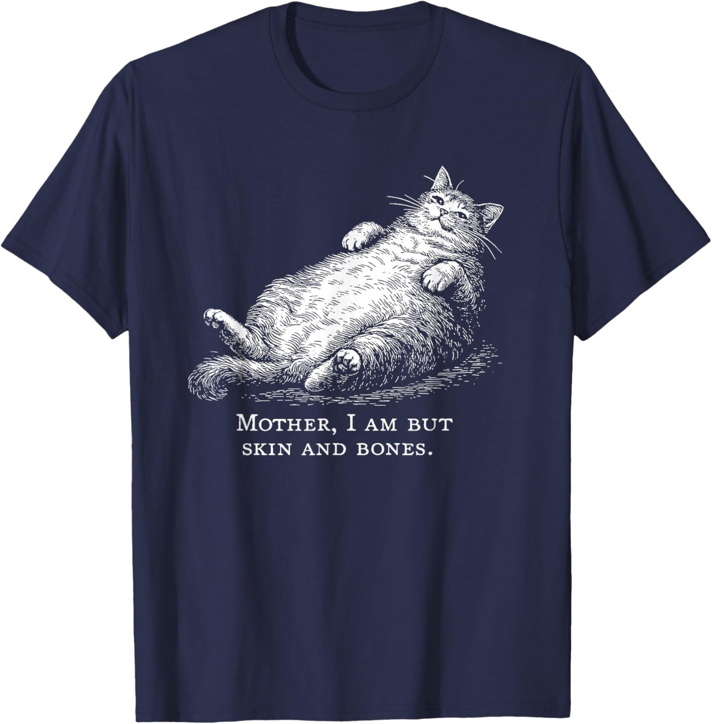 Cat Mother I Am But Skin and Bones Men's and Women's T-Shirt - T-Shirt | Navy