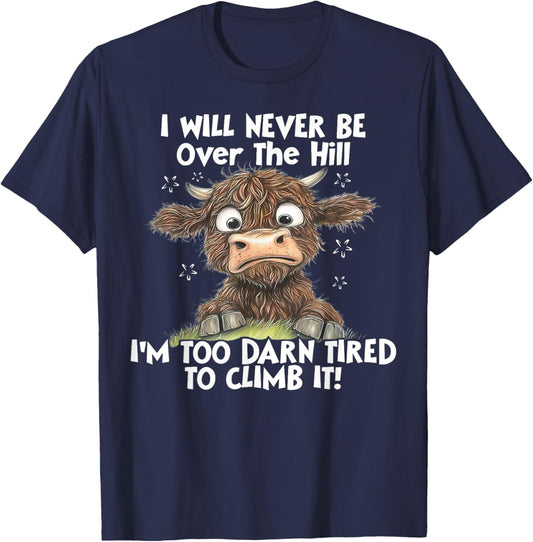 Cow I Will Never Be Over The Hill I'm Too Darn Tired To Clim T-Shirt - T-Shirt | Navy