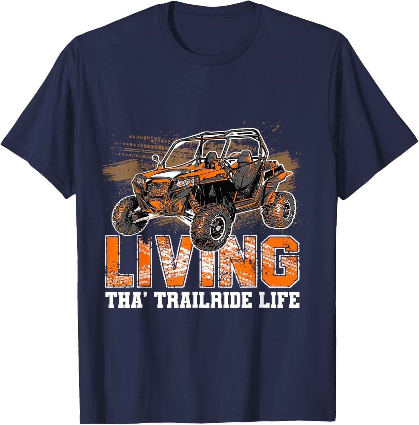 SXS UTV Living Tha' Trailride Life Adventure Trails Explorer T-Shirt - T-Shirt | Navy