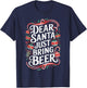 Matching Family Christmas Dear Santa just bring Beer T-Shirt - T-Shirt | Navy