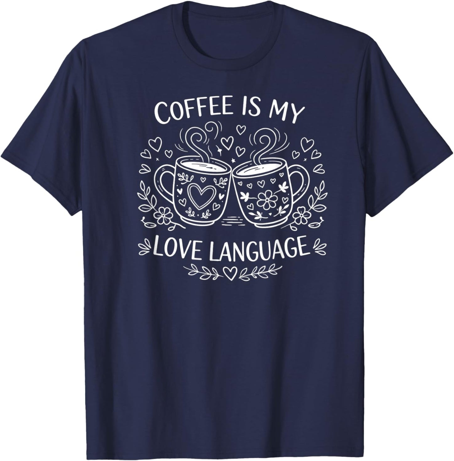 Coffee is My Love Language Valentine's Day T-Shirt - T-Shirt | Navy