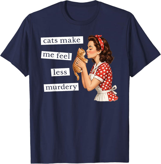 Cats Make Me Feel Less Murdery Vintage Housewife T-Shirt - T-Shirt | Navy
