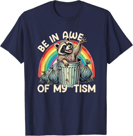 Be In Awe of My 'Tism Funny Autistic Raccoon Meme Autism T-Shirt - T-Shirt | Navy