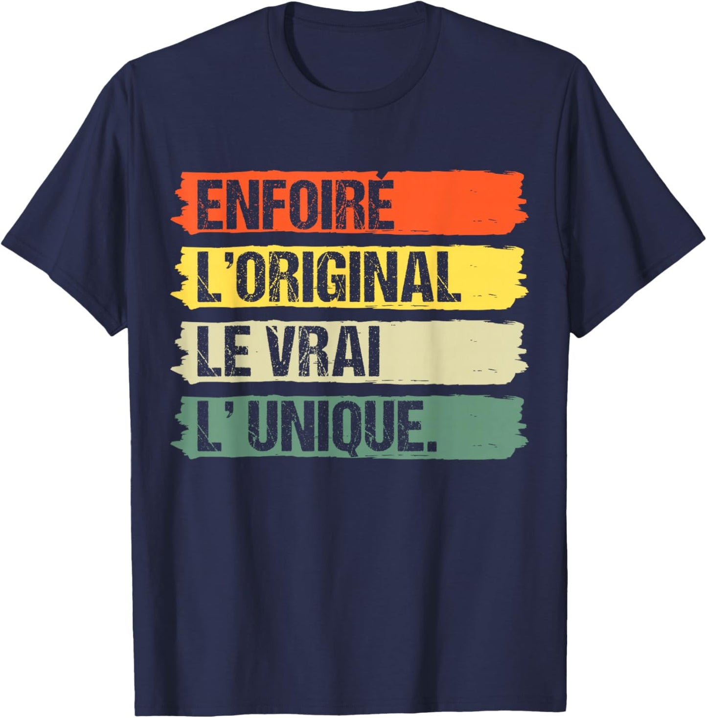Enfoiré L' Original Le Vrai L' Unique Humour Cadeau Vintage T-Shirt - T-Shirt | Navy