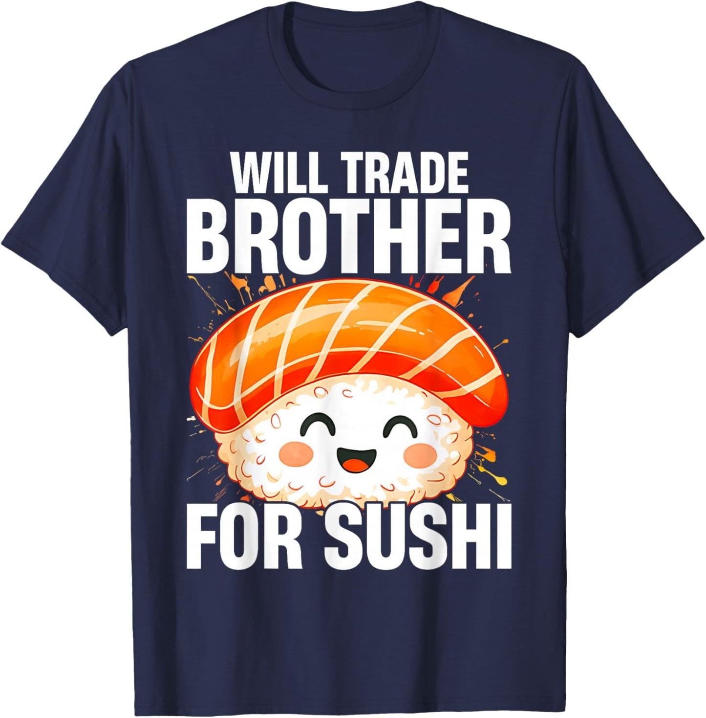 Will Trade Brother for Sushi Asian Food Trading T-Shirt - T-Shirt | Navy