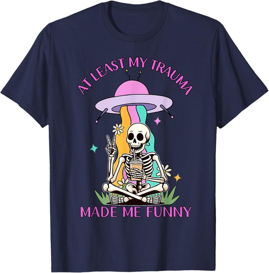 Skeleton At Least My Trauma Made Me Funny T-Shirt - T-Shirt | Navy