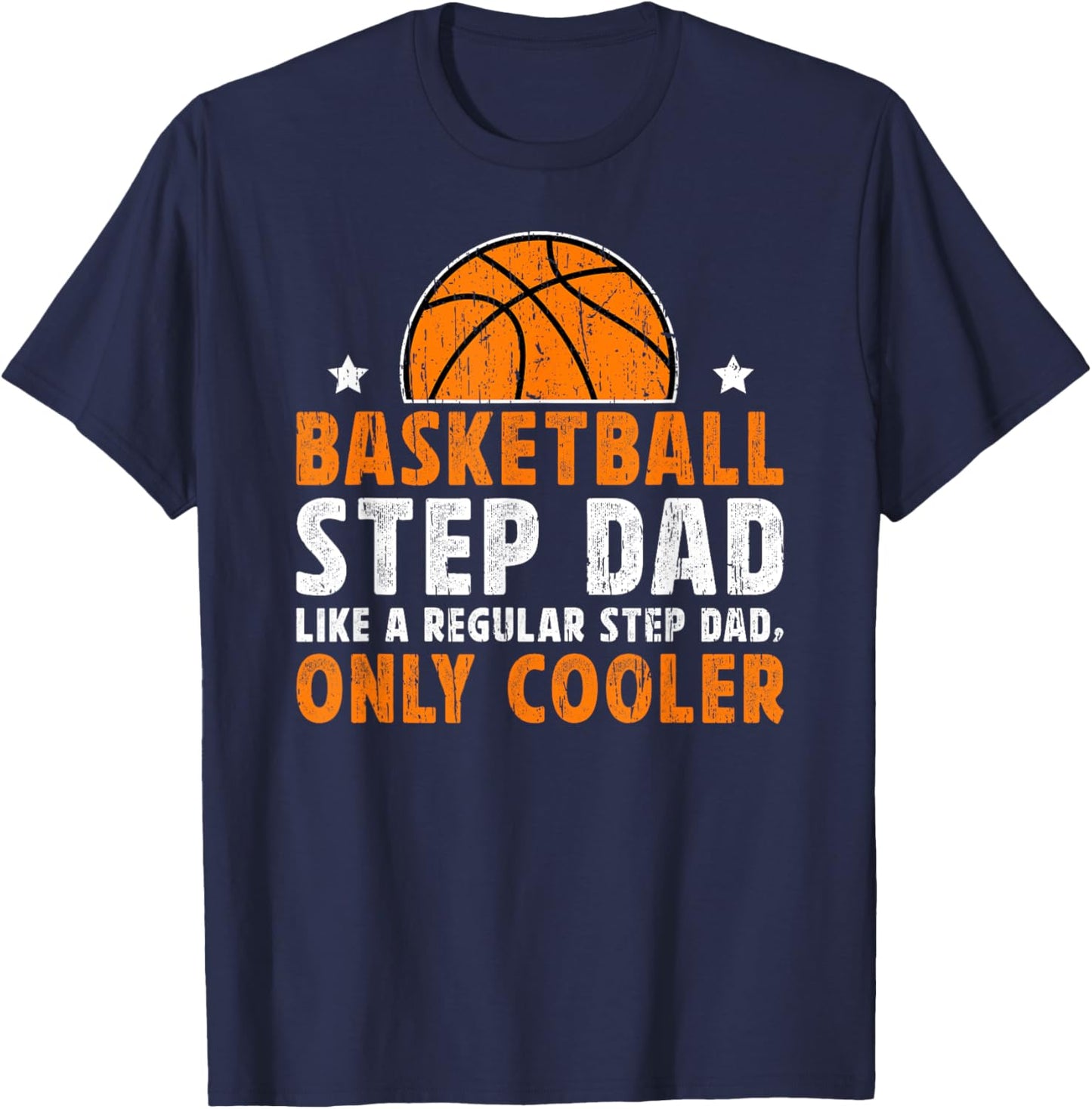 Cool Basketball Step-Dad Of A Basketball Player Stepfather T-Shirt - T-Shirt | Navy