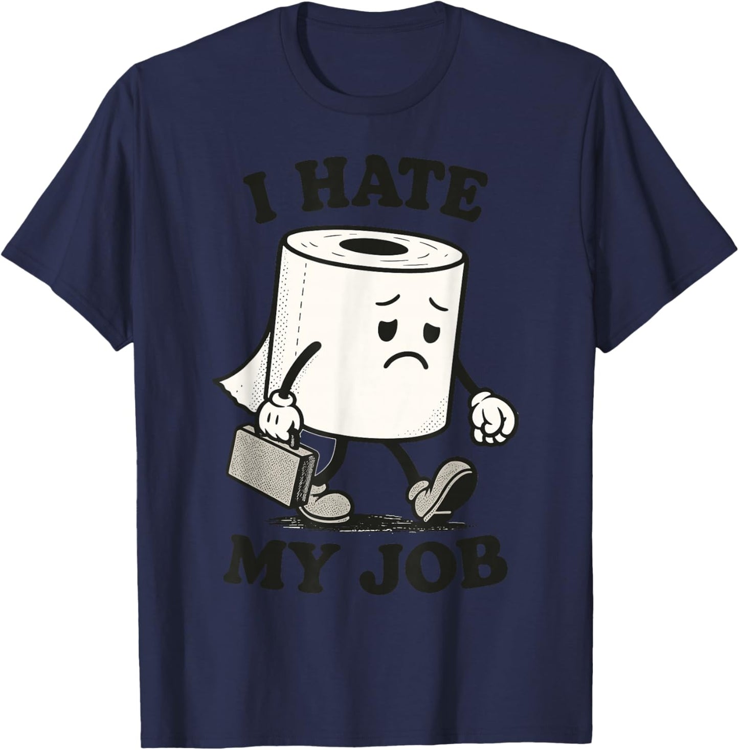I Hate My Job | Funny Sad Toilet Paper Roll Retro T-Shirt - T-Shirt | Navy
