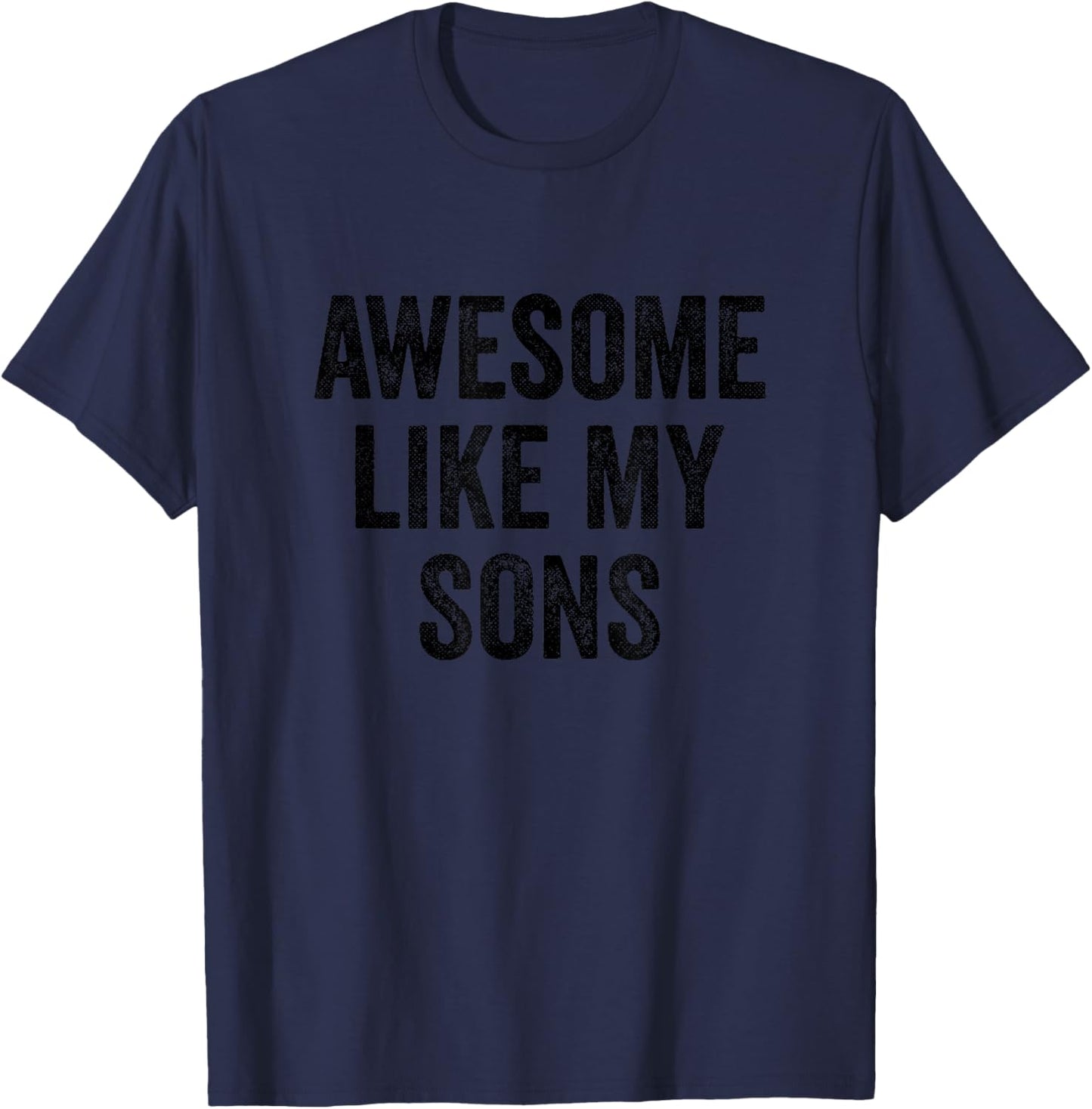 Funny Proud Dad Mom - Awesome Like My Sons T-Shirt - T-Shirt | Navy