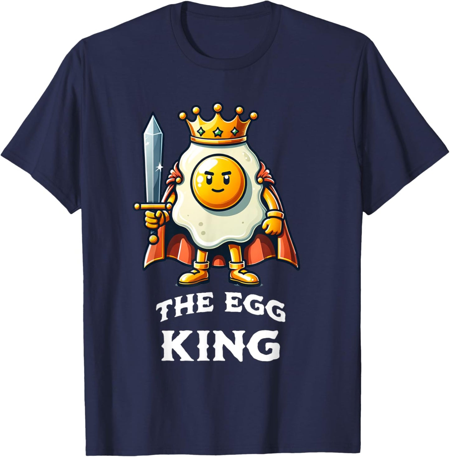 Egg King Funny Quote Egg Breakfast Food Lover T-Shirt - T-Shirt | Navy