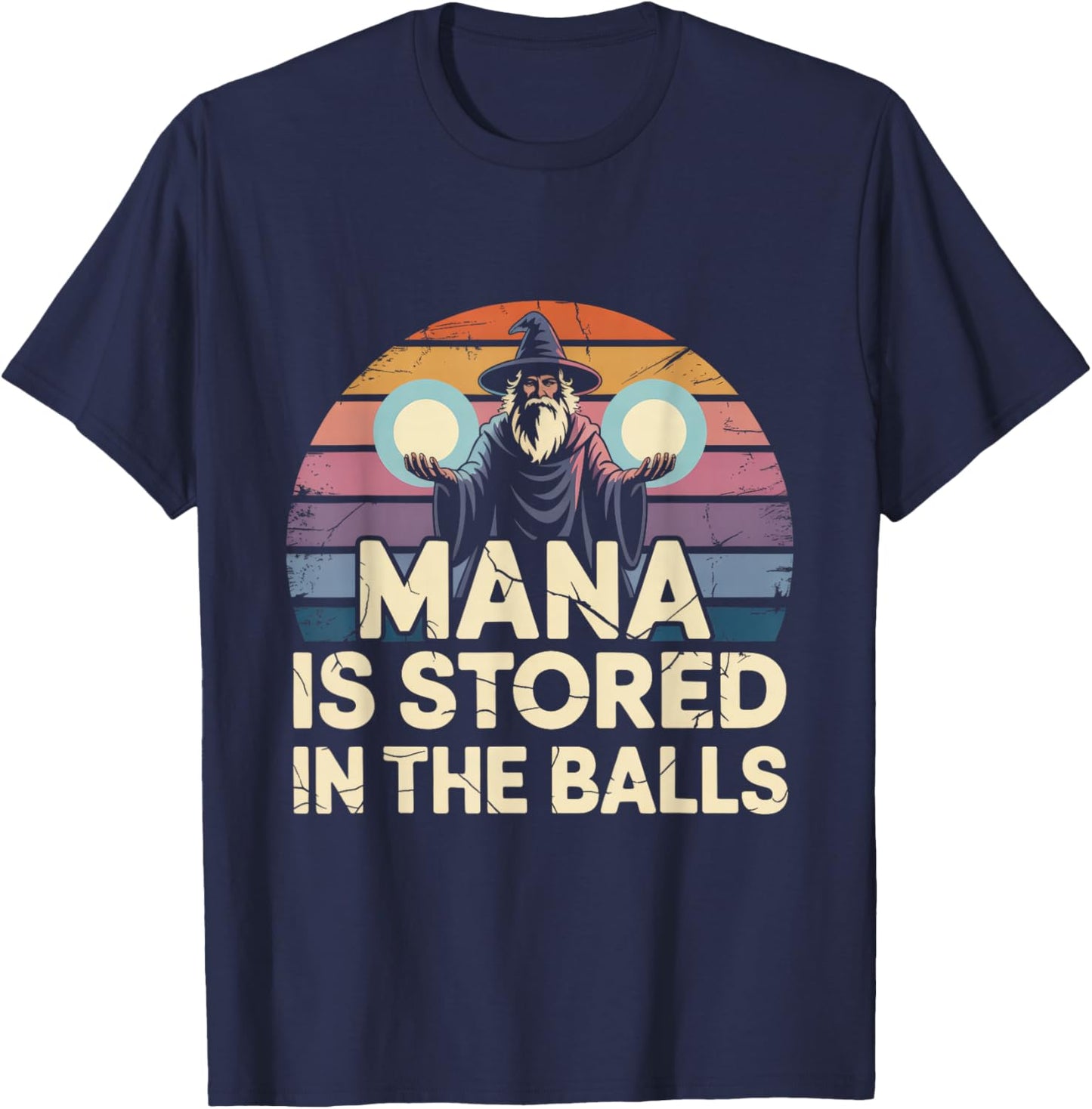 Mana is Stored in The Balls Funny Wizard RPG Fantasy Magic T-Shirt - T-Shirt | Navy