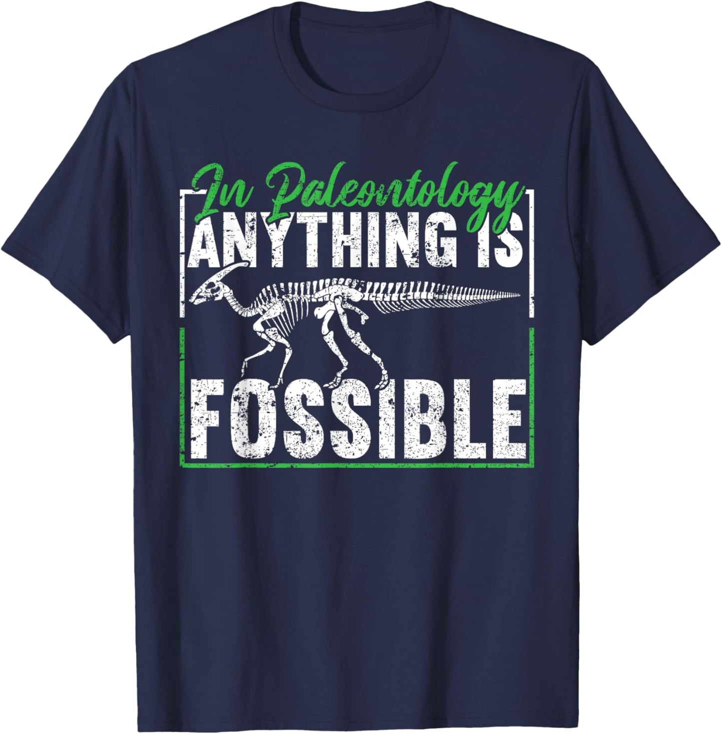In Paleontology Anything Is Fossible Funny Fossil Hunting T-Shirt - T-Shirt | Navy