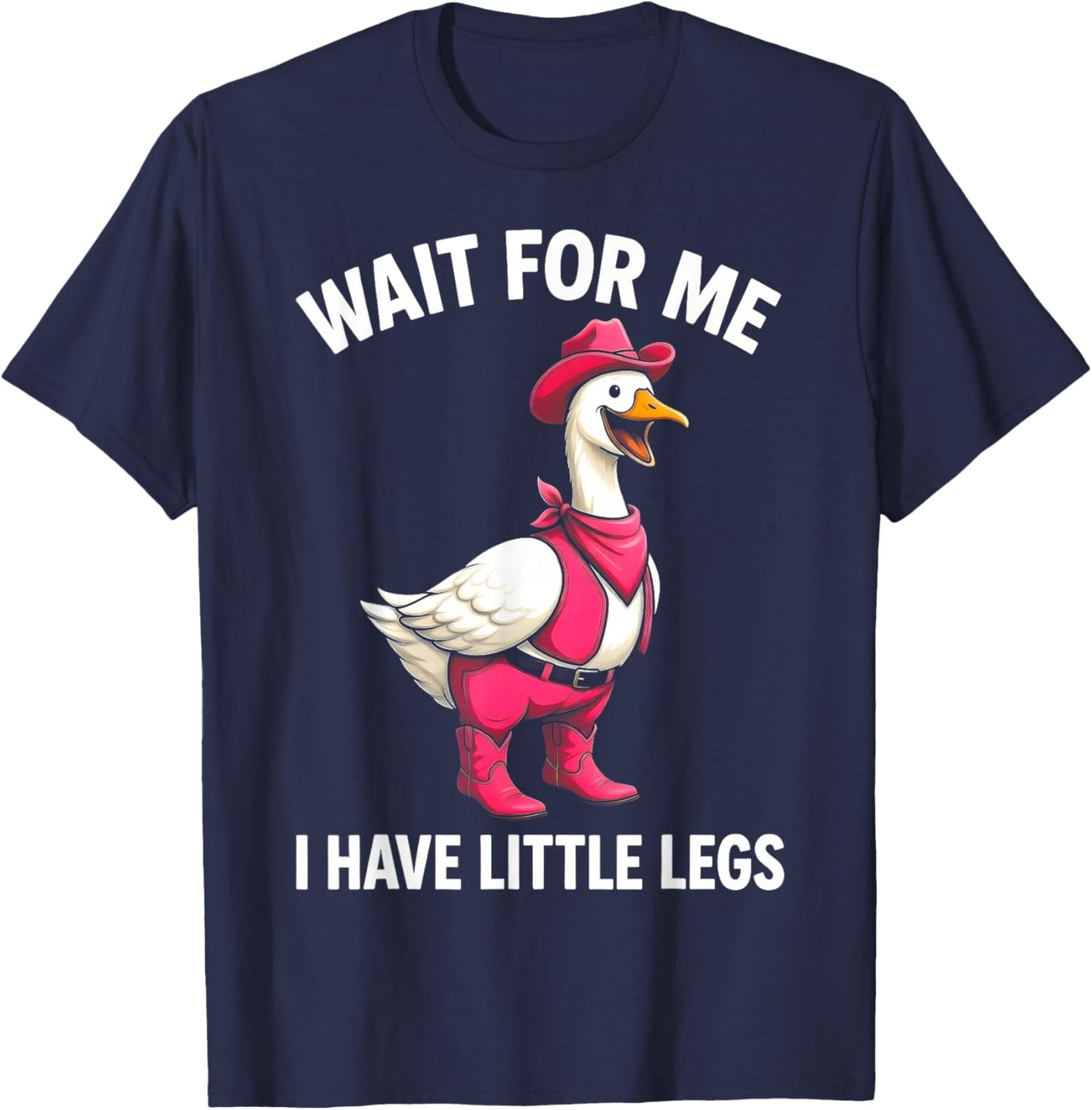 Wait for Me I Have Little Legs Funny Goose T-Shirt - T-Shirt | Navy