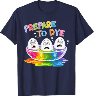 Prepare To Dye Funny Easter Egg Dyeing Eggs Men Women T-Shirt - T-Shirt | Navy