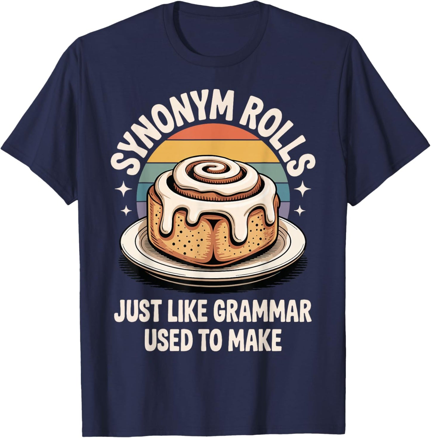 Synonym Rolls Just Like Grammar Used to Make T-Shirt - T-Shirt | Navy