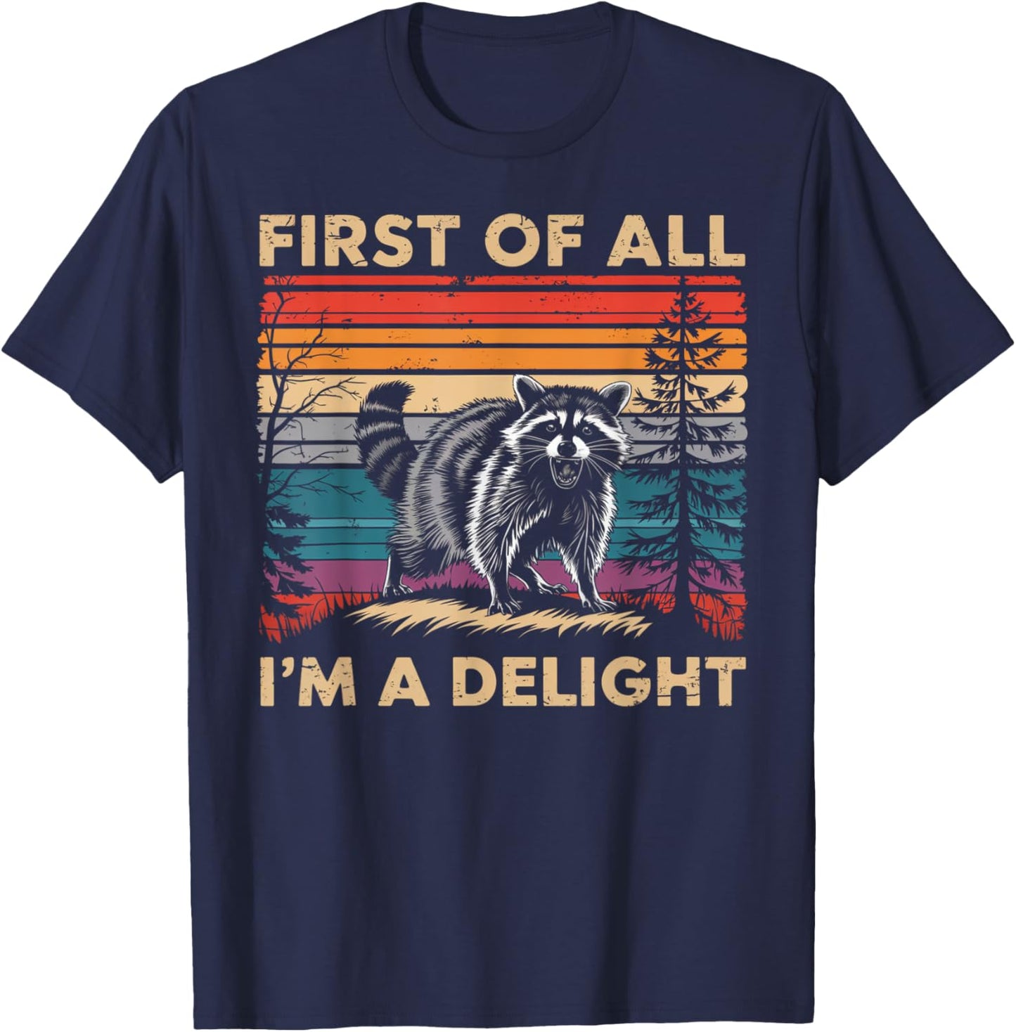 Raccoon First Of All Im A Delight Racoon Gifts Women T-Shirt - T-Shirt | Navy