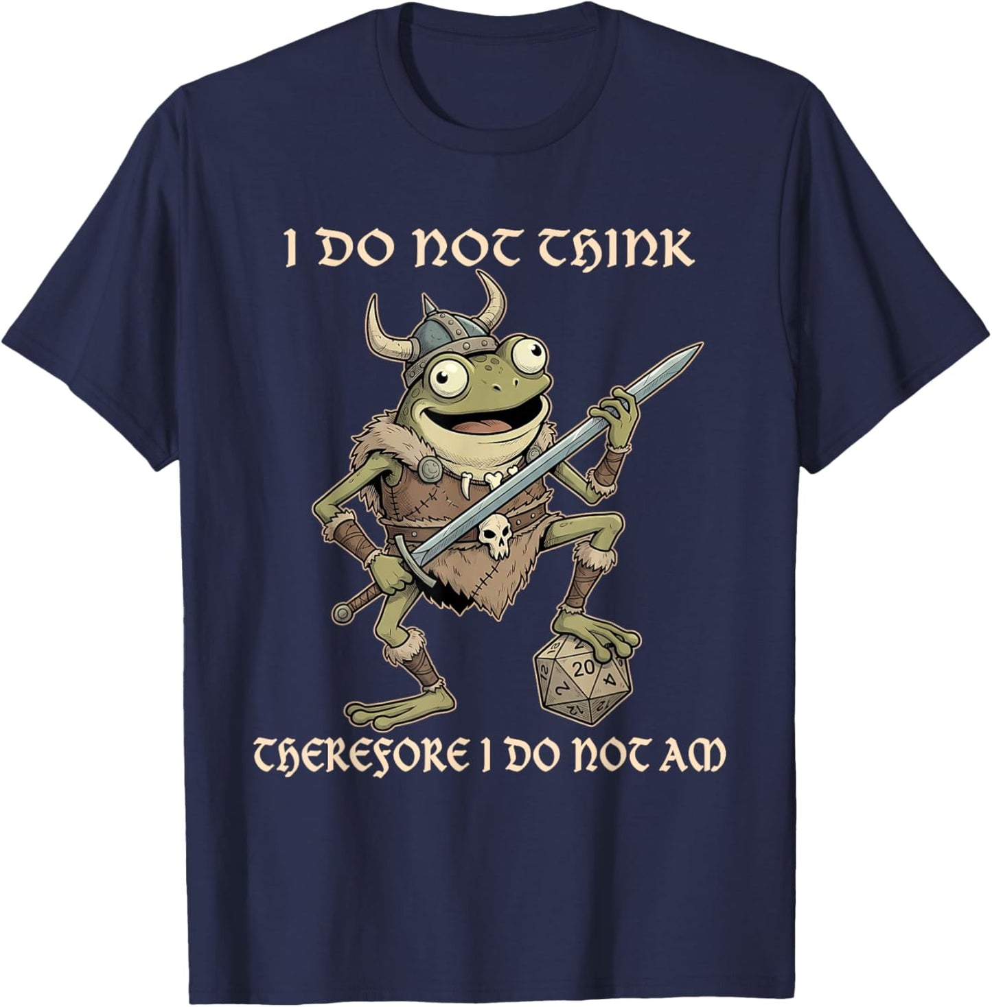 I Do Not Think Therefore I Do Not Am Funny Frog Viking Gamer T-Shirt - T-Shirt | Navy
