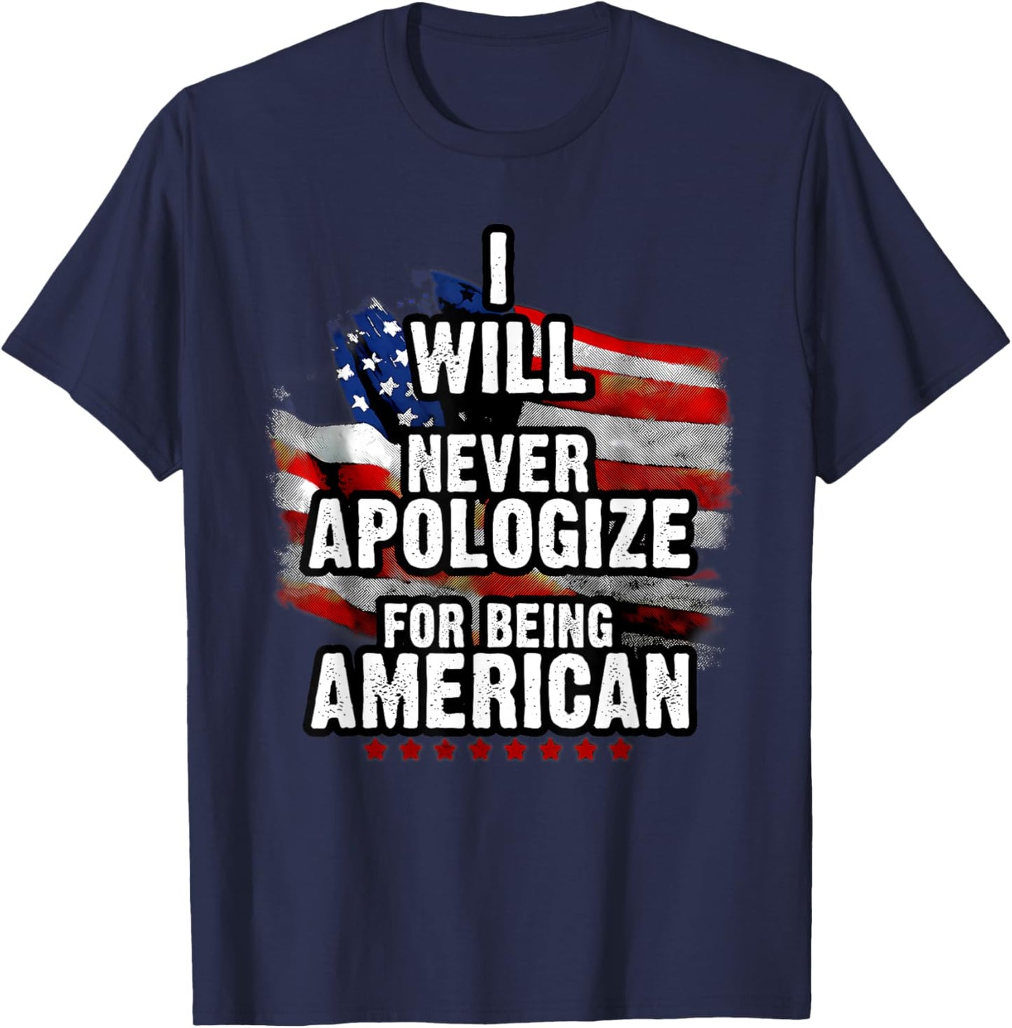 I Will Never Apologize for Being American T-Shirt - T-Shirt | Navy