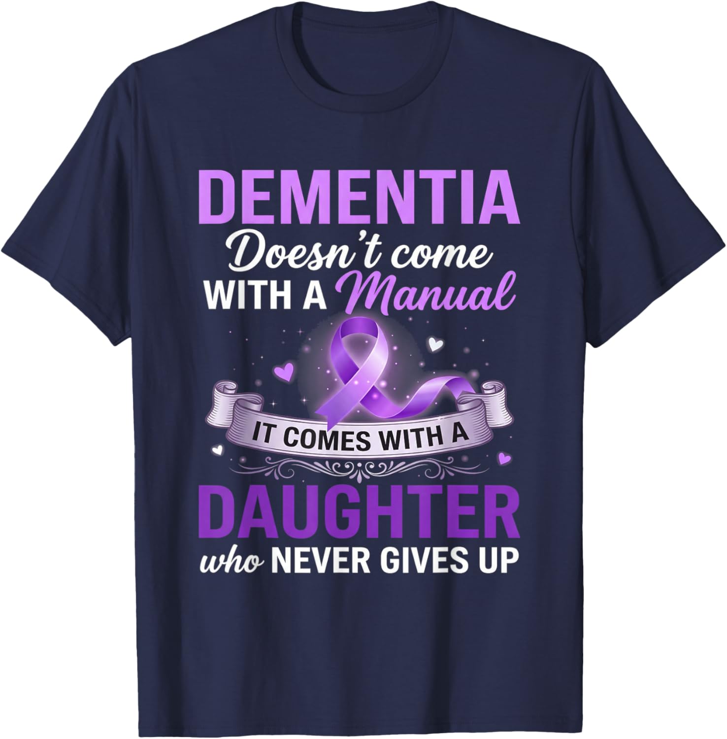 Dementia Doesn’t Come with a Manual Alzheimer’s Awareness T-Shirt - T-Shirt | Navy
